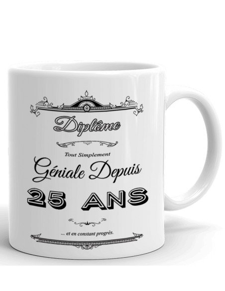 Cadeau Anniversaire Femme 25 ans - Tasse Mug - Diplôme Tout Simplement Géniale Depuis 25 ans - Original Personnalisé