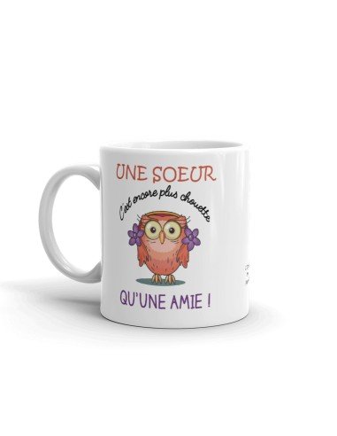 Tasse Mug - Une Sœur C'est Encore Plus Chouette Qu'Une Amie - Idée Cadeau Original Sœur Anniversaire