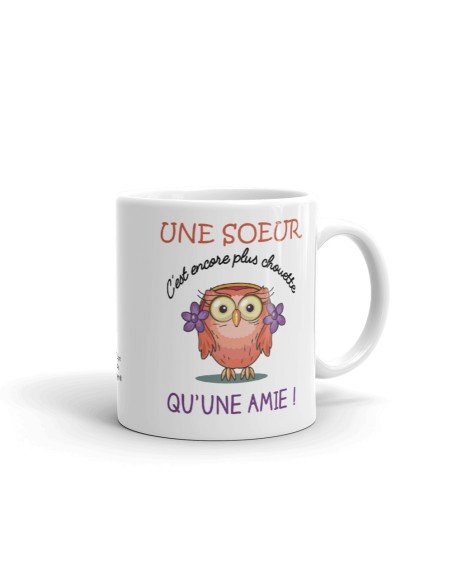 Tasse Mug - Une Sœur C'est Encore Plus Chouette Qu'Une Amie - Idée Cadeau Original Sœur Anniversaire