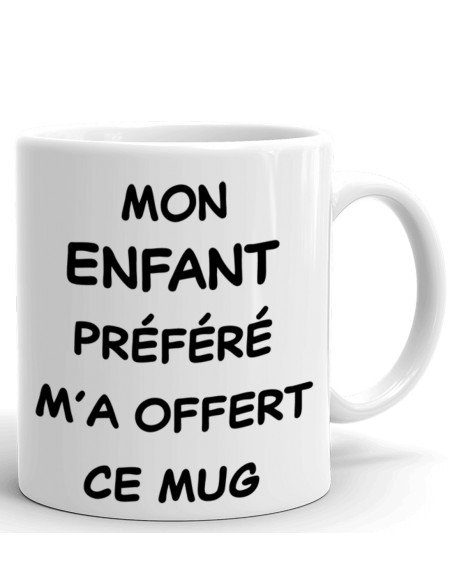 Tasse-Mug Cadeau Maman Papa -Mon Enfant Préféré m'a offert ce Mug- Idée Cadeau Humour Parents Maman Papa Original Anniversaire