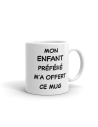 Tasse-Mug Cadeau Maman Papa -Mon Enfant Préféré m'a offert ce Mug- Idée Cadeau Humour Parents Maman Papa Original Anniversaire