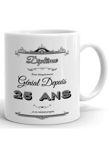 Tasse Mug Cadeau Anniversaire- Diplôme Tout Simplement Génial Depuis 25 Ans - Idée Original Personnalisé