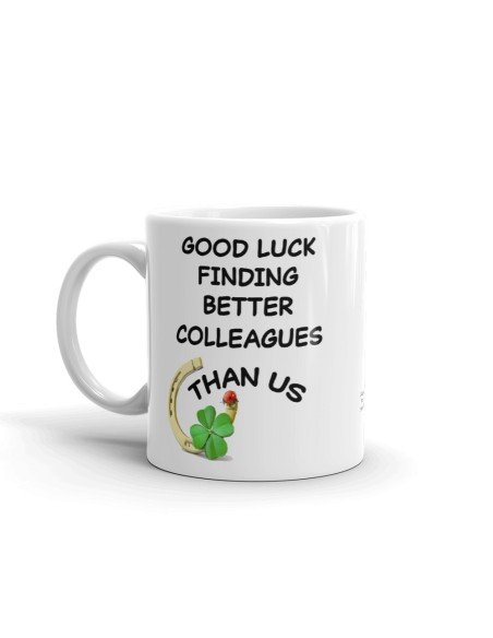 Tasse-Mug Cadeau Collègue Travail - Good Luck Finding Better Colleagues - Départ Nouveau Job Bonne Chance