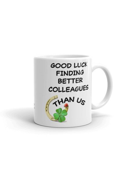 Tasse-Mug Cadeau Collègue Travail - Good Luck Finding Better Colleagues - Départ Nouveau Job Bonne Chance