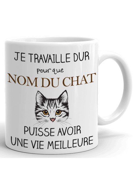 Tasse Mug Personnalisable Nom du Chat- Je travaille dur pour que mon chat puisse avoir une vie meilleure - Cadeau à Personnalise
