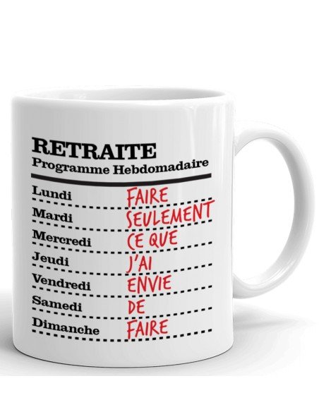 Tasse-Mug Cadeau Retraite- Programme Hebdomadaire du Retraité-Original Drole Rigolo  Amusant pour Homme ou Femme