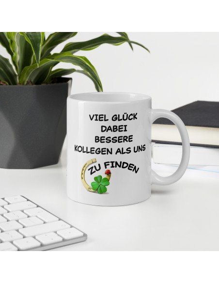Tasse als Kollegen Geschenk - Viel Glück dabei, bessere Kollegen als uns zu finden - Aufbruch zu einer neuen Arbeit