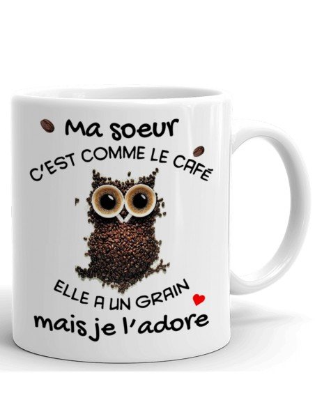 Tasse Mug Cadeau Soeur Anniversaire - Ma Soeur c'est Comme Le Café Elle a Un Grain Mais Je l'Adore - Idée Originale