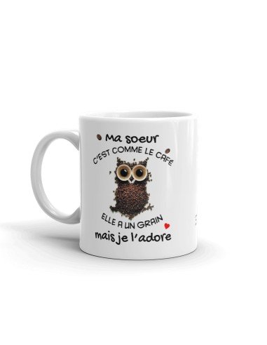 Tasse Mug Cadeau Soeur Anniversaire - Ma Soeur c'est Comme Le Café Elle a Un Grain Mais Je l'Adore - Idée Originale
