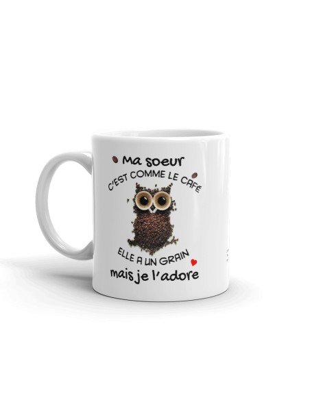 Tasse Mug Cadeau Soeur Anniversaire - Ma Soeur c'est Comme Le Café Elle a Un Grain Mais Je l'Adore - Idée Originale