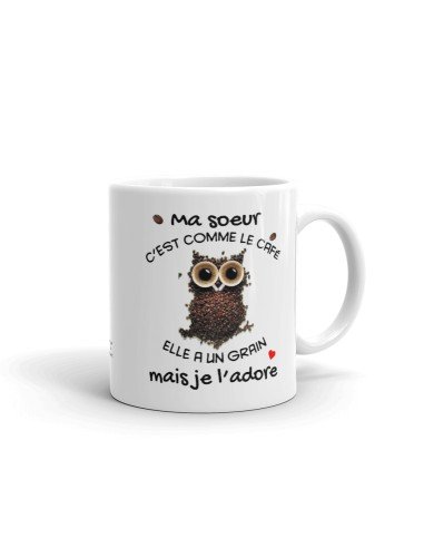 Tasse Mug Cadeau Soeur Anniversaire - Ma Soeur c'est Comme Le Café Elle a Un Grain Mais Je l'Adore - Idée Originale