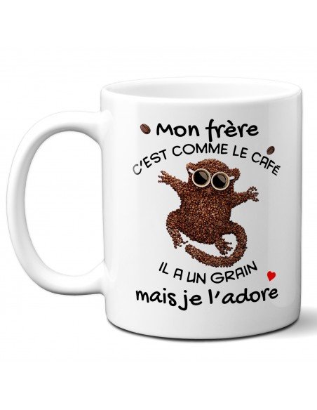 Tasse Mug Cadeau Frère Anniversaire - Mon Frère c'est Comme Le Café Il  a Un Grain Mais Je l'Adore - Idée Originale