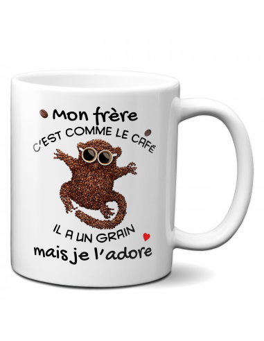 Tasse Mug Cadeau Frère Anniversaire - Mon Frère c'est Comme Le Café Il a Un Grain Mais Je l'Adore - Idée Originale