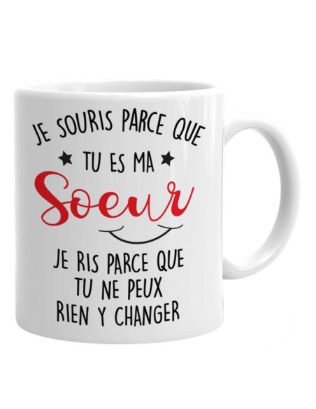 Tasse Mug Cadeau Soeur Anniversaire - Je Souris Je Ris - Idée Originale Personnalisé