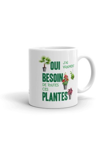 Tasse-Mug Cadeau Amoureux des Plantes - Besoin de Toutes ces Plantes - Jardinier Écologie Main Verte
