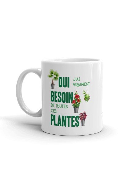 Tasse-Mug Cadeau Amoureux des Plantes - Besoin de Toutes ces Plantes - Jardinier Écologie Main Verte