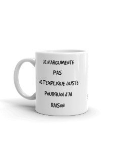 Tasse-Mug Humour - Pourquoi j'ai raison - Idée Cadeau Drole Rigolo Humoristique Amusant 2