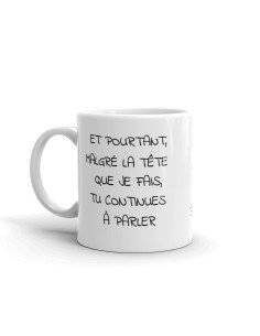 Tasse-Mug Humour - Et Pourtant Tu Continues à Parler - Idée Cadeau Drole Homme Femme Rigolo Humoristique Amusant 2