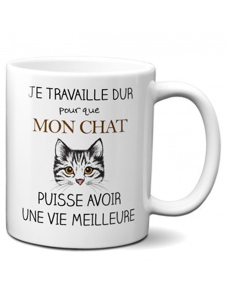Tasse Mug Cadeau Chat- Je Travaille dur pour que Mon Chat puisse avoir une Vie Meilleure - Rigolo Humour Amusant