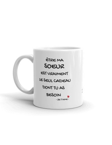 Tasse Mug Cadeau Soeur Anniversaire - Être ma Soeur est le Seul Cadeau - Idée Originale Personnalisé Amusant Rigolo Humour