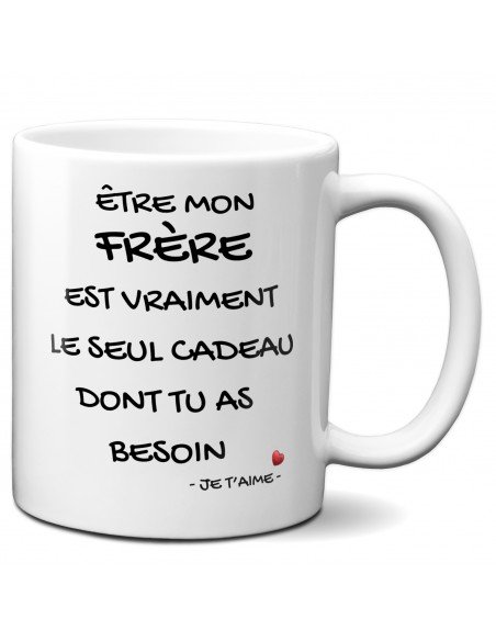 Tasse Mug Cadeau Frère Anniversaire - Être mon Frère est le Seul Cadeau - Idée Originale Personnalisé Amusant Rigolo Humour