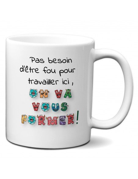 Tasse-Mug Collègue Humour -Pas besoin d'être fou - Idée Cadeau Patron Travail Nouveau Job 