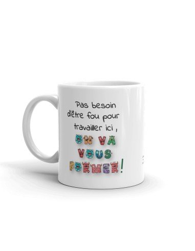 Tasse-Mug Collègue Humour -Pas besoin d'être fou - Idée Cadeau Patron Travail Nouveau Job 