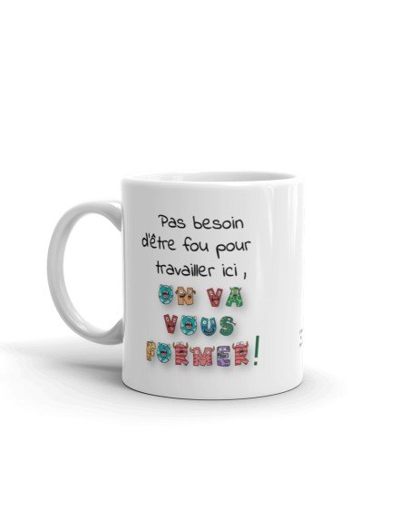 Tasse-Mug Collègue Humour -Pas besoin d'être fou - Idée Cadeau Patron Travail Nouveau Job 