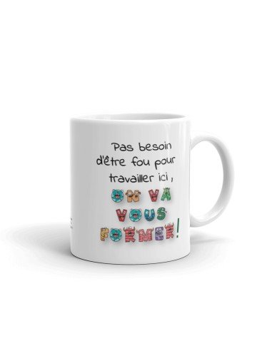 Tasse-Mug Collègue Humour -Pas besoin d'être fou - Idée Cadeau Patron Travail Nouveau Job 