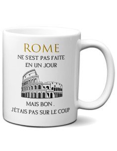 Tasse-Mug Cadeau Collègue- Rome ne s'est pas Faite en un Jour -  Original Amusant Humour 