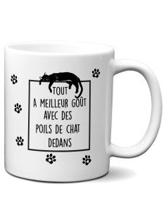 Tasse Mug Cadeau Humour  Chat - Tout a Meilleur Goût avec des Poils de Chat-  - Rigolo Amusant