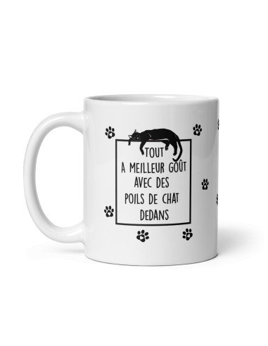 Tasse Mug Cadeau Humour  Chat - Tout a Meilleur Goût avec des Poils de Chat-  - Rigolo Amusant