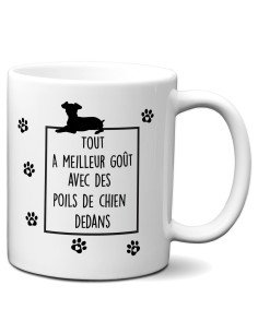 Tasse Mug Cadeau Humour  Chien - Tout a Meilleur Goût avec des Poils de Chien -  - Rigolo Amusant