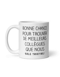 Tasse-Mug Cadeau Collègue Travail - Bonne Chance Pour Trouver de Meilleurs Collègues Que Nous , Sale Traitre- Départ Nouveau Job 2
