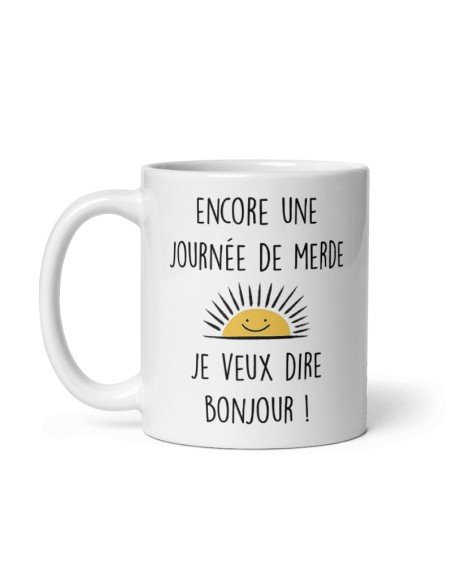 Tasse-Mug Cadeau Original Bonjour - Encore une Journée de Merde - Humour Rigolo Amusant Collègue Ami