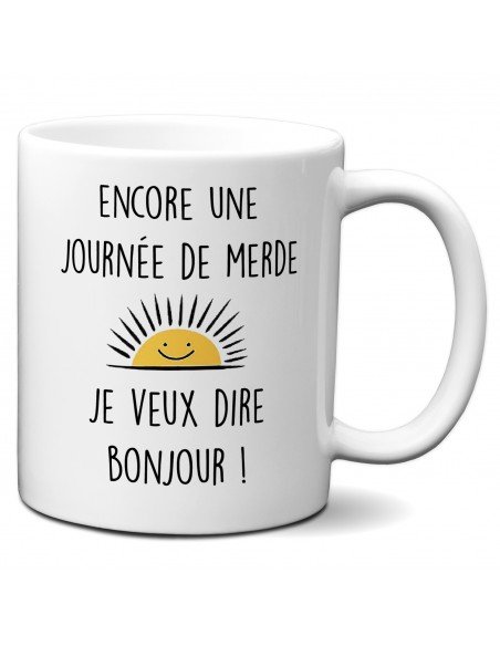 Tasse-Mug Cadeau Original Bonjour - Encore une Journée de Merde - Humour Rigolo Amusant Collègue Ami
