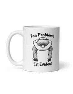 Tasse Mug Cadeau - Ton Problème - Collègue Ami Humour Rigolo Marrant  2
