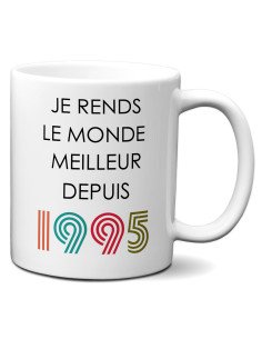 Tasse Mug Cadeau Anniversaire 30 ans Femme Homme - Je Rends le Monde Meilleur - Original Personnalisé