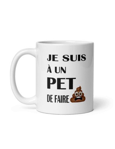 Tasse Mug Cadeau Humour  Original - Je suis à un Pet-  - Drole Rigolo Amusant Marrant