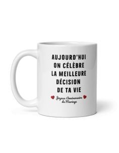 Tasse Mug Cadeau Anniversaire Maraiage Couple - La Meilleure Décision de ta Vie - Original Anniversaire  Noces Saint Valentin 2