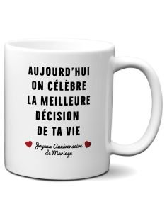 Tasse Mug Cadeau Anniversaire Maraiage Couple - La Meilleure Décision de ta Vie - Original Anniversaire  Noces Saint Valentin